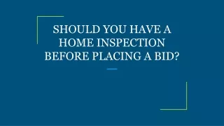 should you have a home inspection before placing a bid
