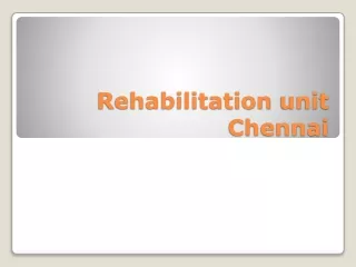 rehabilitation unit Chennai.