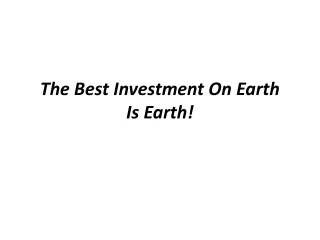 Best Investment on earth is earth