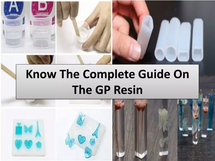 know the complete guide on the gp resin