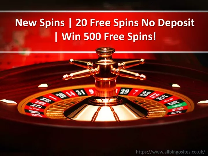 new spins 20 free spins no deposit win 500 free