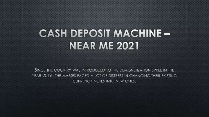 cash deposit machine near me 2021