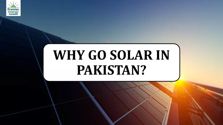 why go solar in pakistan
