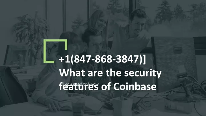 1 847 868 3847 what are the security features of coinbase