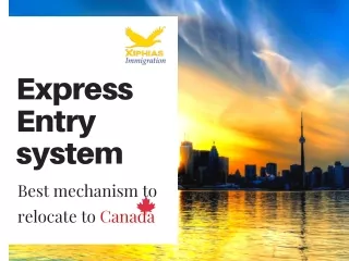 Express Entry System --Best Mechanism to Relocate to Canada