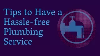 tips to have a hassle free plumbing service