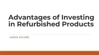Advantages of Investing in Refurbished Products