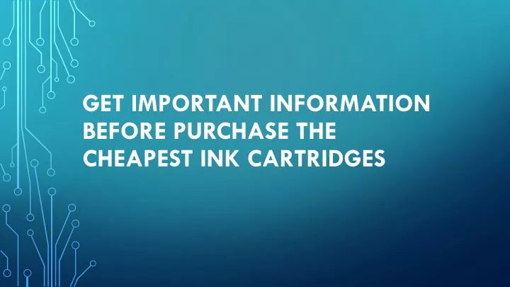 get important information before purchase the cheapest ink cartridges