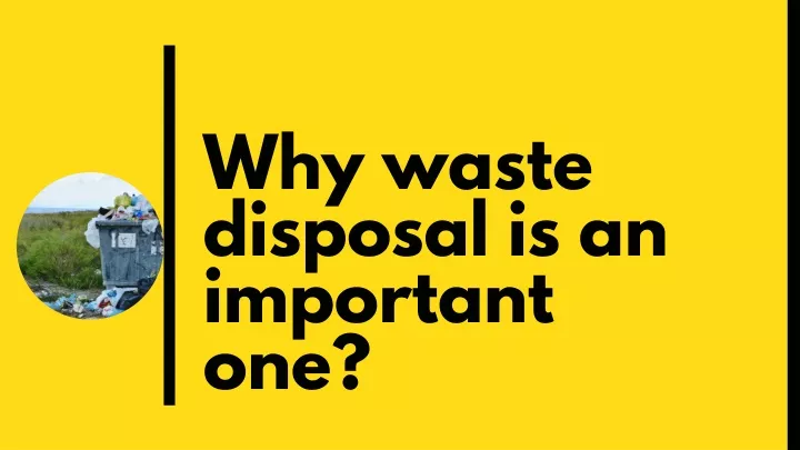 why waste disposal is an important one