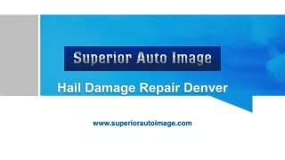 Hail Damage Repair - Superior Auto Image