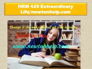 HRM 420 Extraordinary Life/newtonhelp.com  
