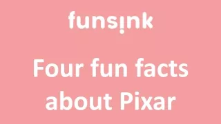 Four fun facts about Pixar