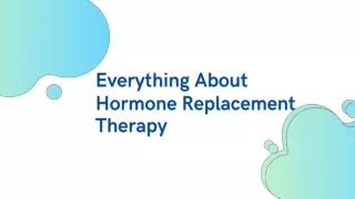 Everything About Hormone Replacement Therapy
