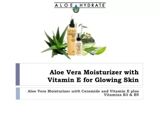 Aloe Vera Moisturizer with Vitamin E for Glowing Skin