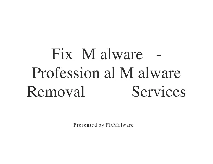 fix m alware profession al m alware removal services