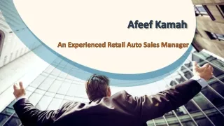 Afeef Kamah - An Experienced Retail Auto Sales Manager