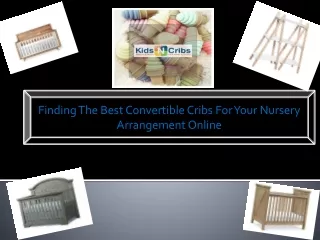 Finding The Best Convertible Cribs For Your Nursery Arrangement Online