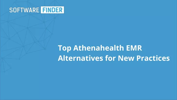 top athenahealth emr alternatives for new practices