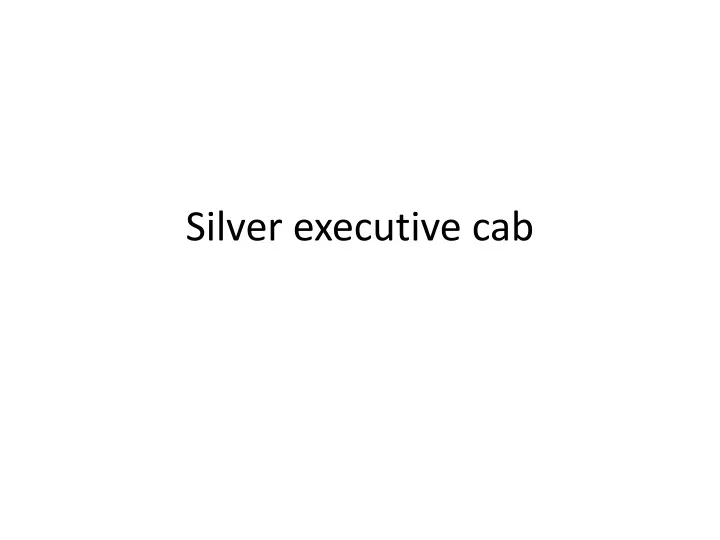 silver executive cab