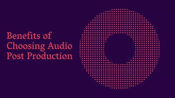 benefits of choosing audio post production