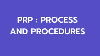 All you need to know about PRP : PROCESS AND PROCEDURES