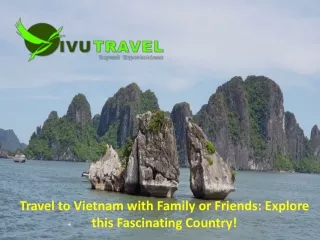 Travel to Vietnam with family or friends: Explore this Fascinating Country!