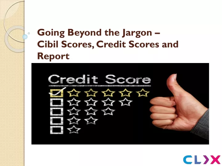 going beyond the jargon cibil scores credit scores and report