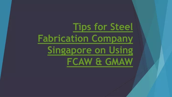 tips for steel fabrication company singapore on using fcaw gmaw