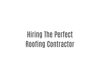 Hiring the Perfect Roofing Contractor