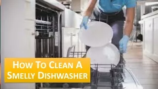 Professional Tips to Clean a Smelly Dishwasher