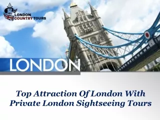 Top Attraction Of London With Private London Sightseeing Tours