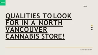 QUALITIES TO LOOK FOR IN A NORTH VANCOUVER CANNABIS STORE!