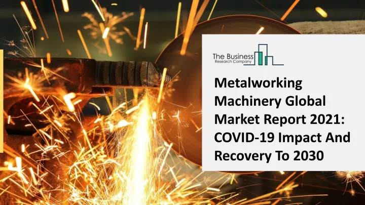 metalworking machinery global market report 2021