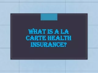 What is A La Carte Health Insurance?