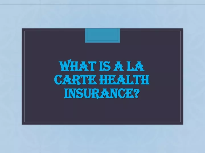 what is a la carte health insurance
