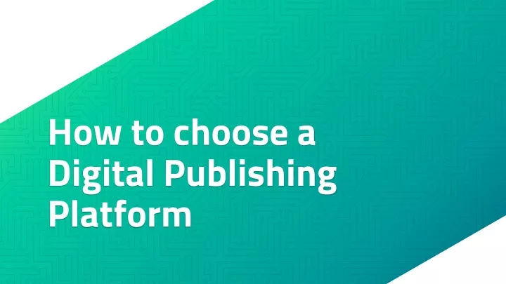 how to choose a digital publishing platform