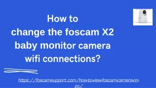 How to change the foscam X2 baby monitor camera wifi connections_