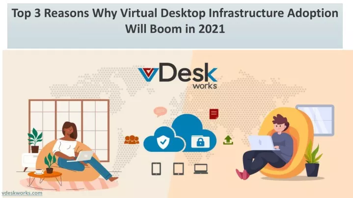 top 3 reasons why virtual desktop infrastructure