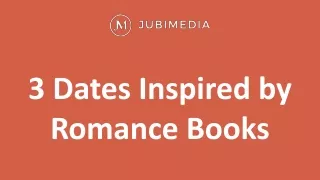 3 Dates Inspired by Romance Books