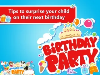 Tips to surprise your child on their next birthday