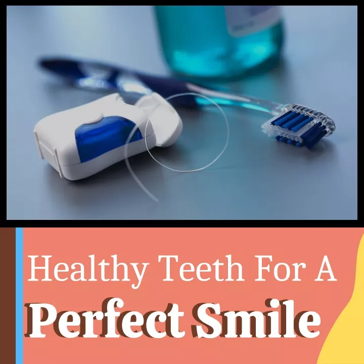 healthy teeth for a perfect smile perfect smile