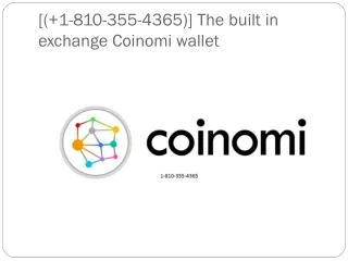 [( 1-810-355-4365)] The built in exchange Coinomi wallet