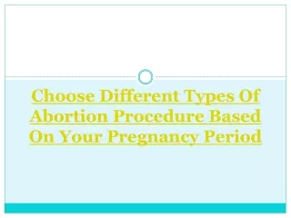 choose different types of abortion procedure based on your pregnancy period