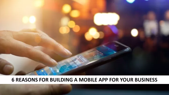 6 reasons for building a mobile app for your