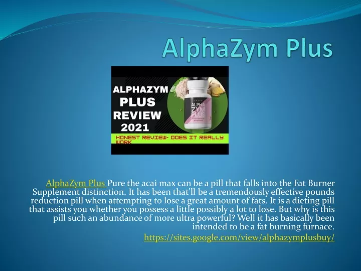 alphazym plus pure the acai max can be a pill