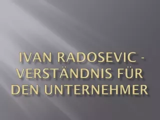 Ivan Radosevic: Die Rolle der Unternehmer in den Volkswirtschaften der Nationen