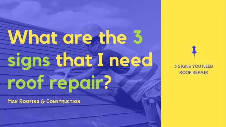 what are the 3 signs that i need roof repair