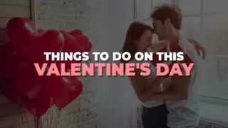Things To Do On This Valentine's Day