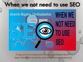 when we not need to use seo
