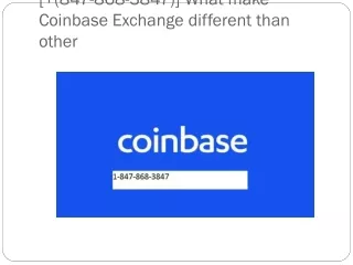 Coinbase number[ (847-868-3847)] What make Coinbase Exchange different than other